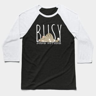 Busy doing nothing Baseball T-Shirt